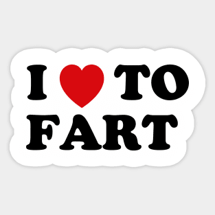 I Love To Fart Sticker